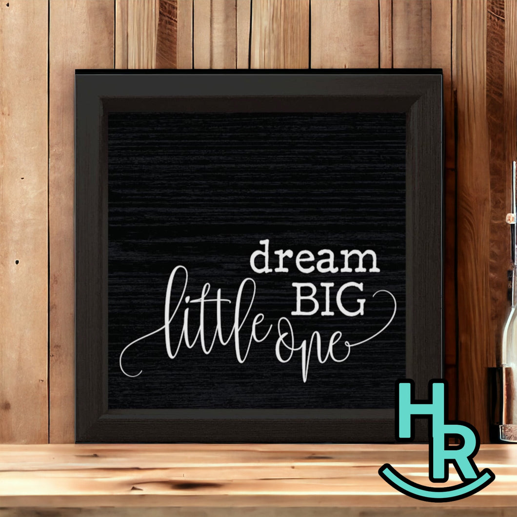 Dream Big Little One