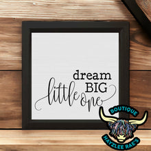 Load image into Gallery viewer, Dream Big Little One
